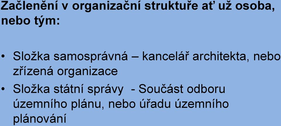 nebo zřízená organizace Složka státní správy -