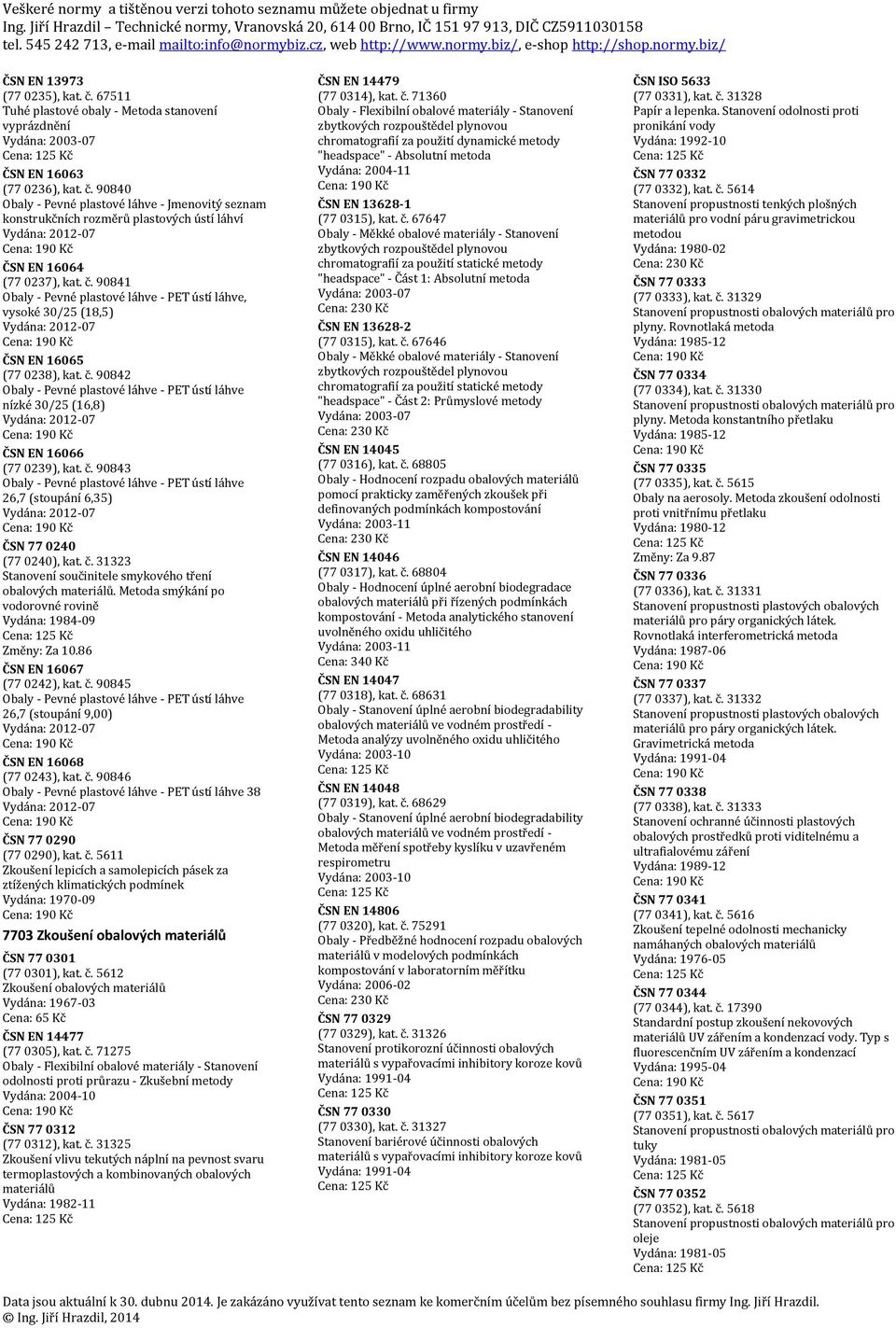 90842 Obaly - Pevné plastové láhve - PET ústí láhve nízké 30/25 (16,8) ČSN EN 16066 (77 0239), kat. č.