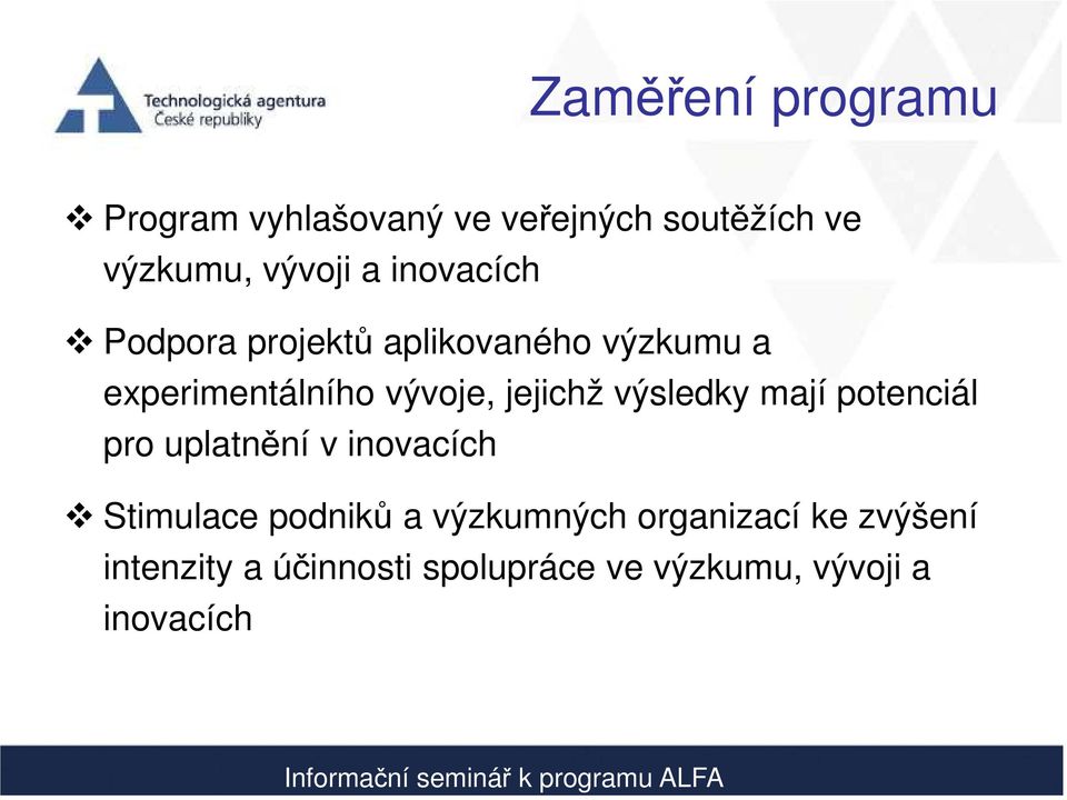 výsledky mají potenciál pro uplatnění v inovacích Stimulace podniků a výzkumných