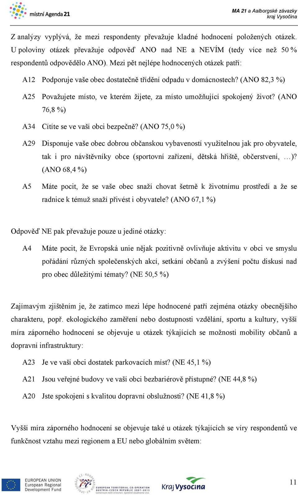 (ANO 76,8 %) A34 Cítíte se ve vaší obci bezpečně?