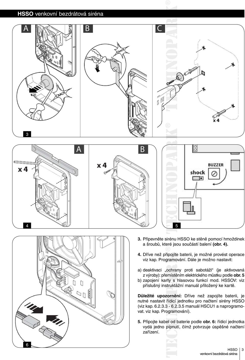 5 b) zapojení karty s hlasovou funkcí mod. V: viz příslušný instruktážní tá manuál přiložený ke kartě.