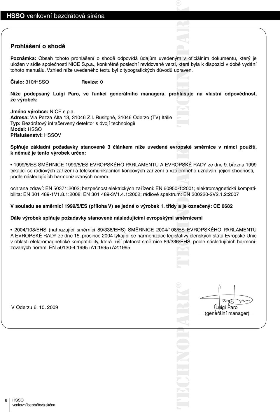 Číslo: 310/ Revize: 0 Níže podepsaný Luigi Paro, ve funkci generálního managera, prohlašuje na vlastní odpovědnost, že výrobek: Jméno výrobce: NIC