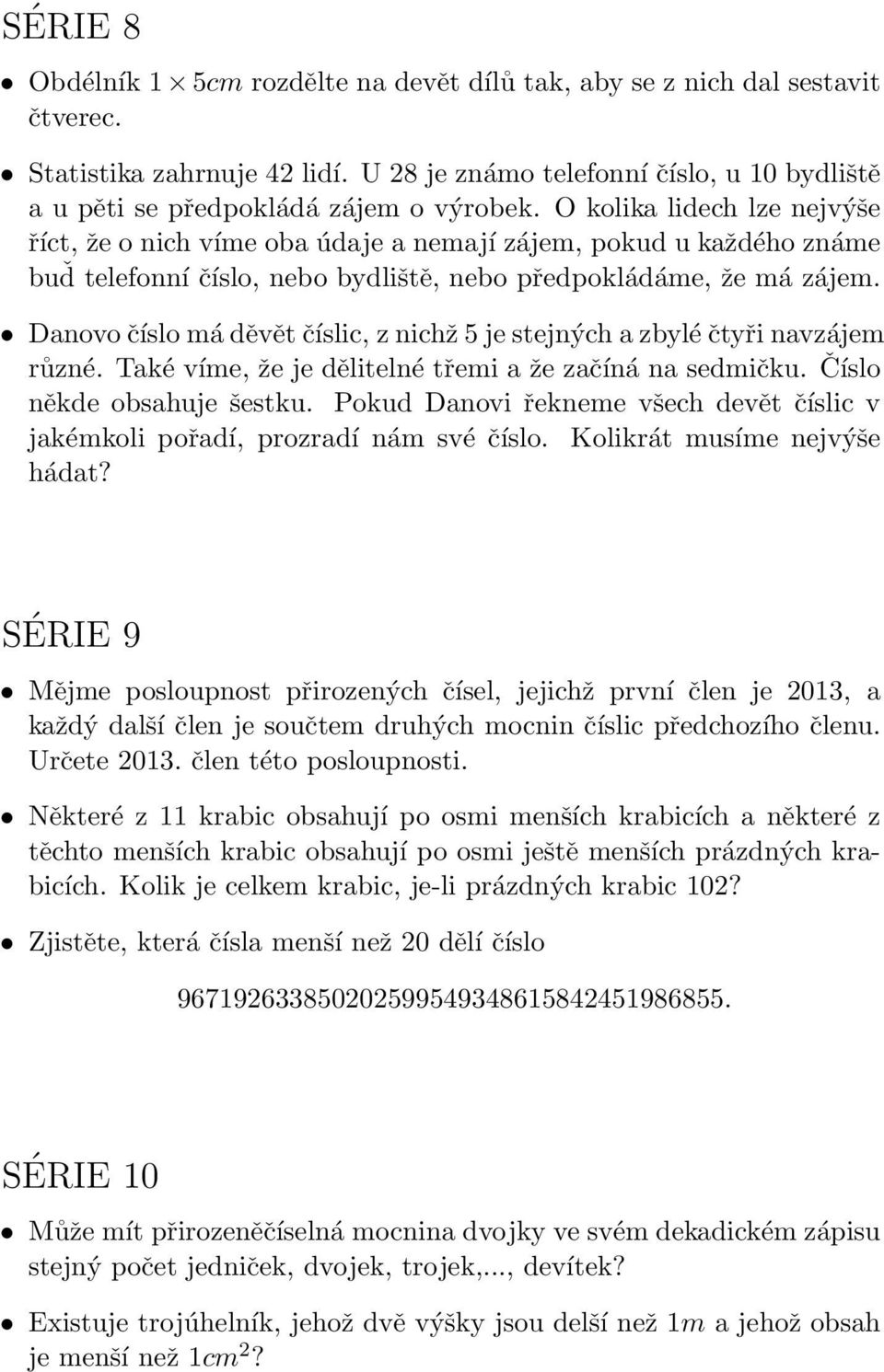 O kolika lidech lze nejvýše říct, že o nich víme oba údaje a nemají zájem, pokud u každého známe buď telefonní číslo, nebo bydliště, nebo předpokládáme, že má zájem.