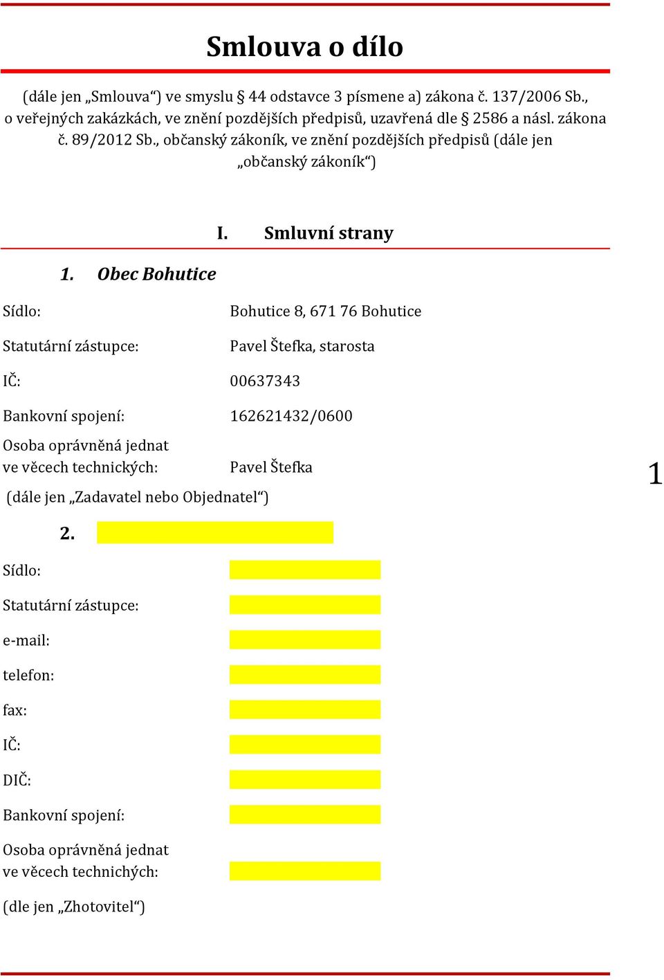 , občanský zákoník, ve znění pozdějších předpisů (dále jen občanský zákoník ) 1. Obec Bohutice I.