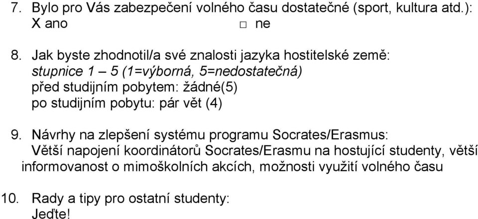 pobytem: žádné(5) po studijním pobytu: pár vět (4) 9.