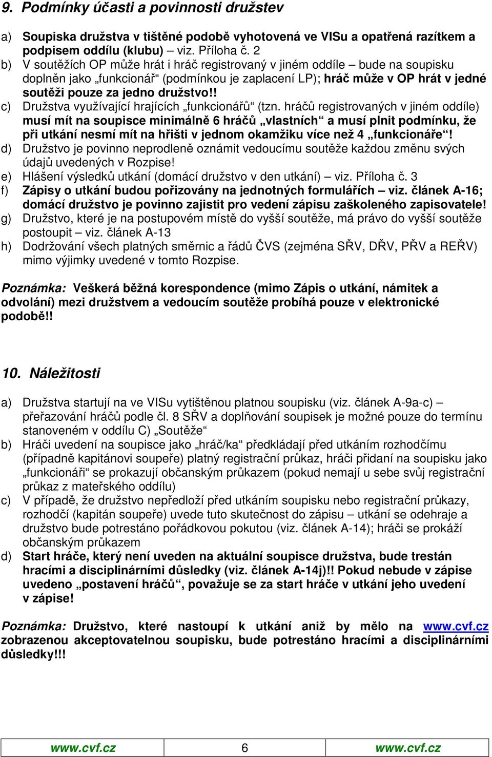 ! c) Družstva využívající hrajících funkcionářů (tzn.