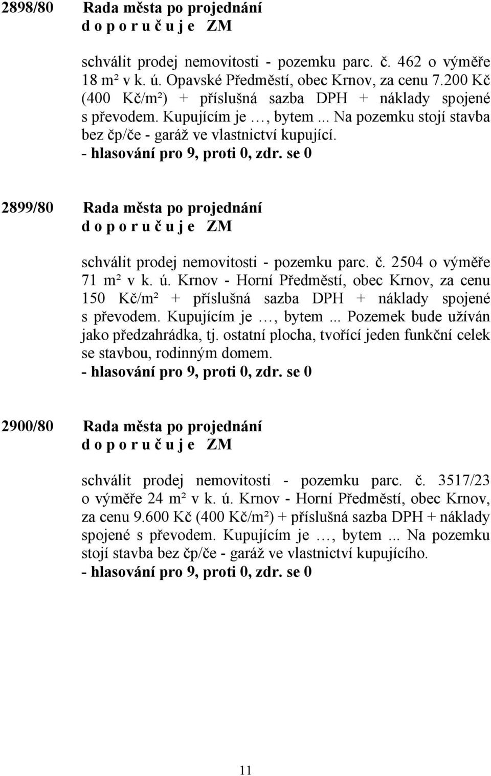 2899/80 Rada města po projednání schválit prodej nemovitosti - pozemku parc. č. 2504 o výměře 71 m² v k. ú.