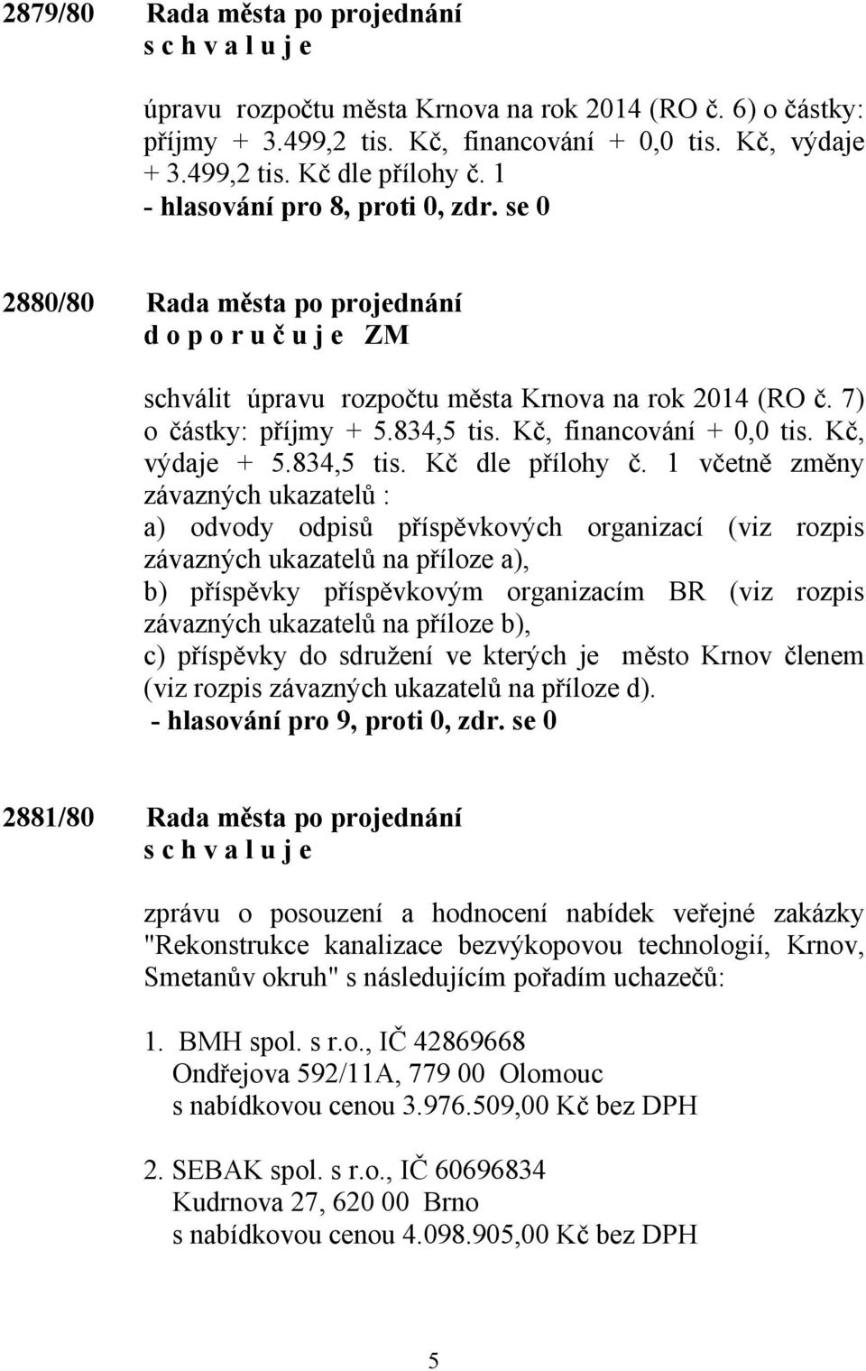 Kč, výdaje + 5.834,5 tis. Kč dle přílohy č.