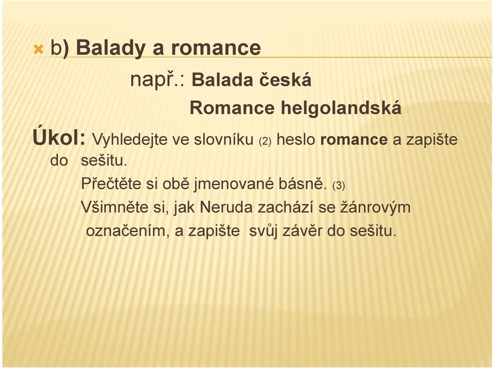 slovníku (2) heslo romance a zapište do sešitu.