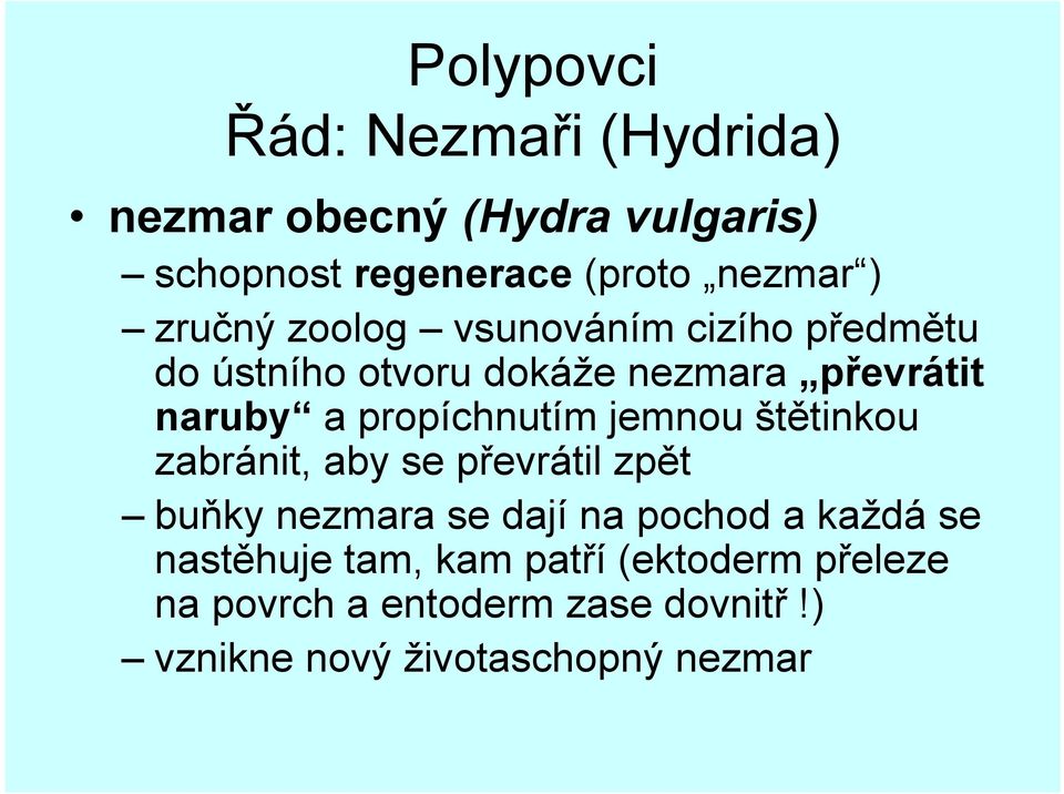 propíchnutím jemnou štětinkou zabránit, aby se převrátil zpět buňky nezmara se dají na pochod a každá