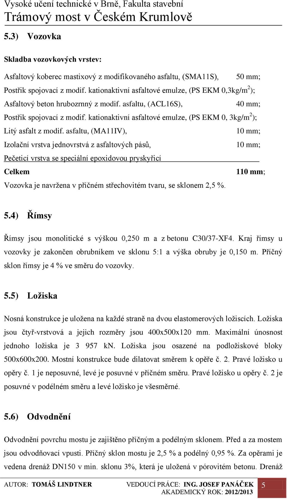 kationaktivní asfaltové emulze, (PS EKM 0, 3kg/m 2 ); Litý asfalt z modif.