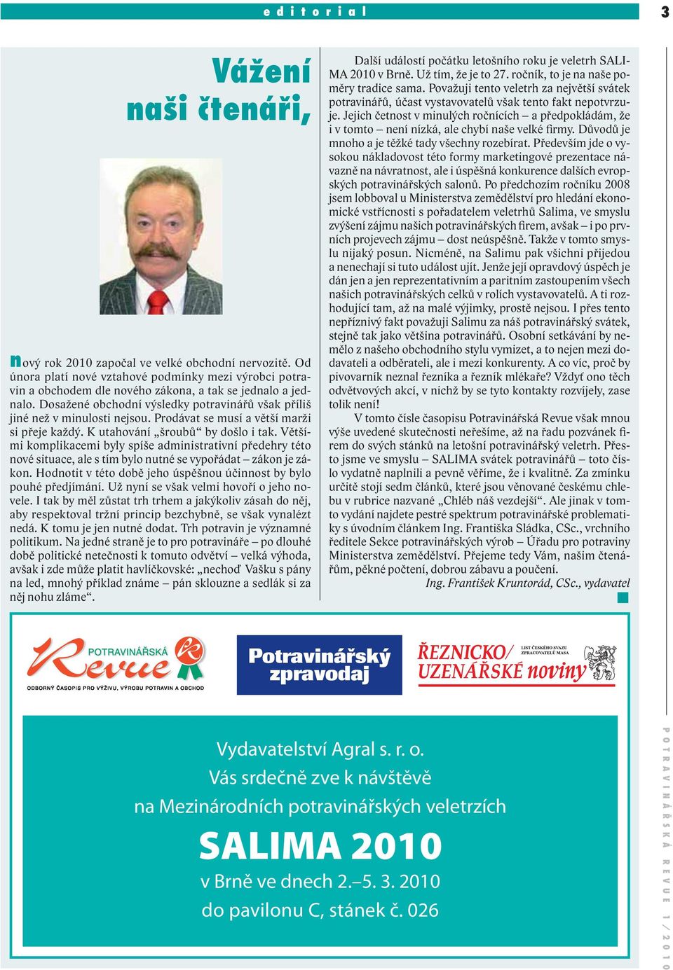 Prodávat se musí a větší marži si přeje každý. K utahování šroubů by došlo i tak.