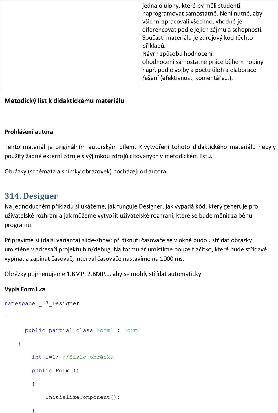 Metodický list k didaktickému materiálu Prohlášení autora Tento materiál je originálním autorským dílem.