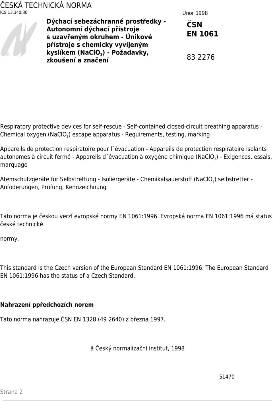 1061 83 2276 Respiratory protective devices for self-rescue - Self-contained closed-circuit breathing apparatus - Chemical oxygen (NaClO 3 ) escape apparatus - Requirements, testing, marking