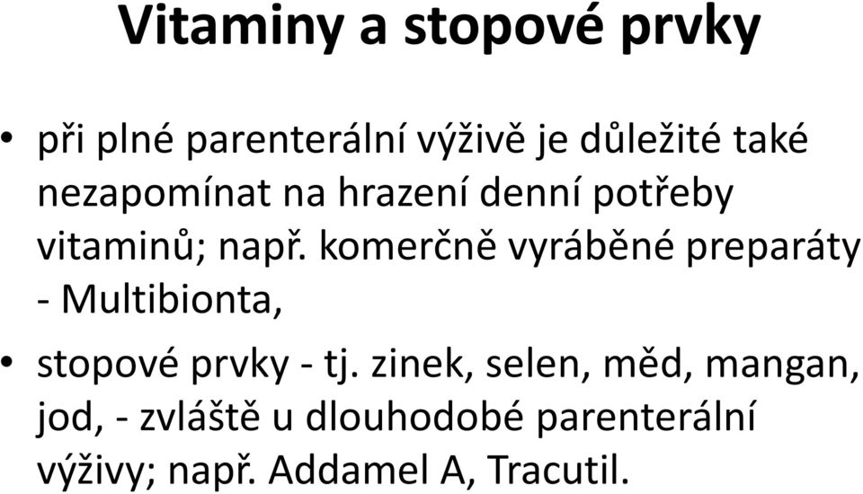 komerčně vyráběné preparáty - Multibionta, stopové prvky - tj.