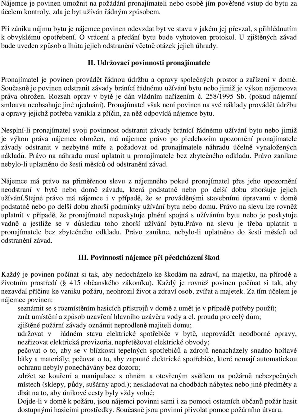 U zjištěných závad bude uveden způsob a lhůta jejich odstranění včetně otázek jejich úhrady. II.