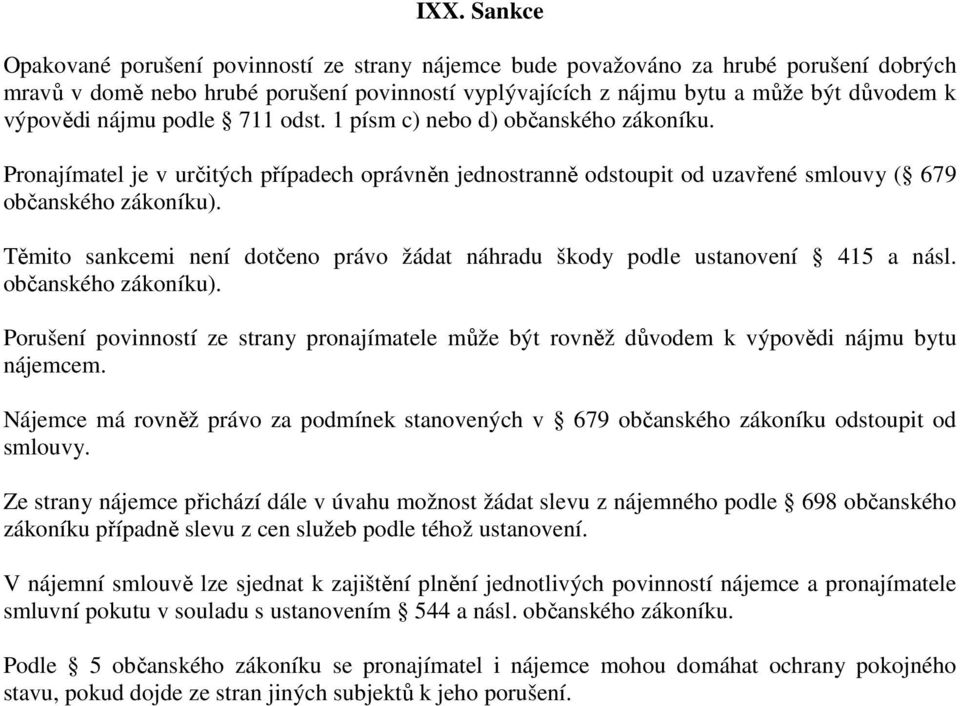 Těmito sankcemi není dotčeno právo žádat náhradu škody podle ustanovení 415 a násl. občanského zákoníku).