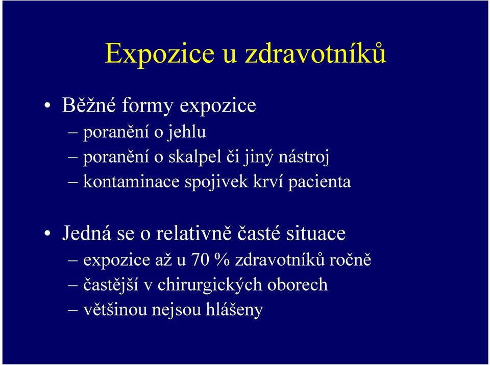 pacienta Jedná se o relativně časté situace expozice až u 70 %