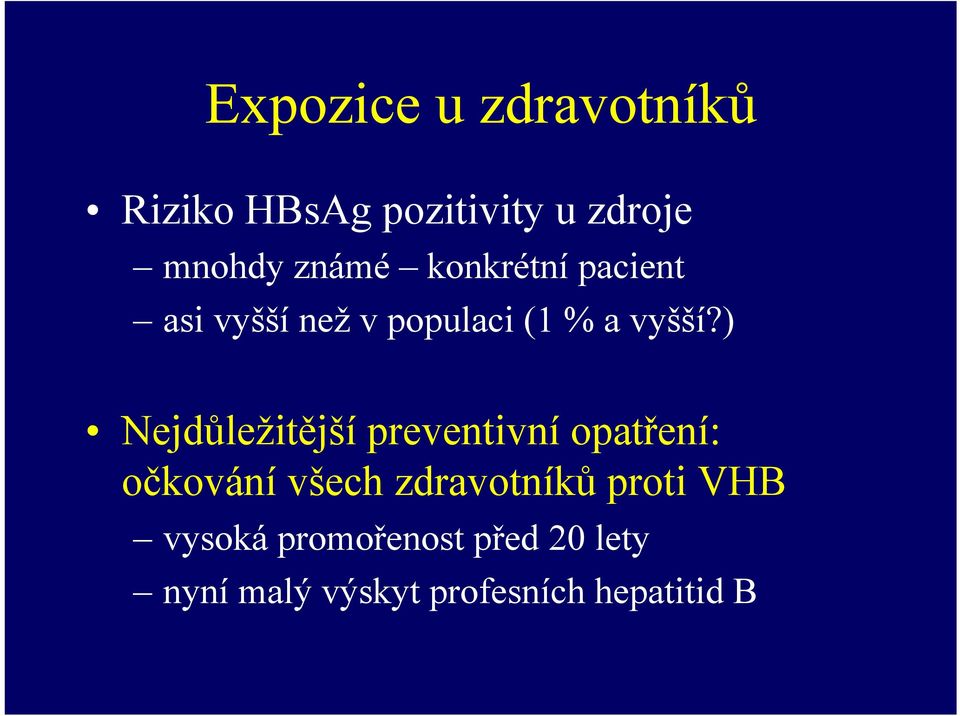 ) Nejdůležitější preventivní opatření: očkování všech zdravotníků