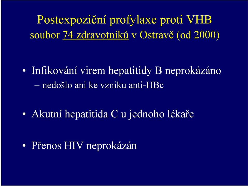 hepatitidy B neprokázáno nedošlo ani ke vzniku