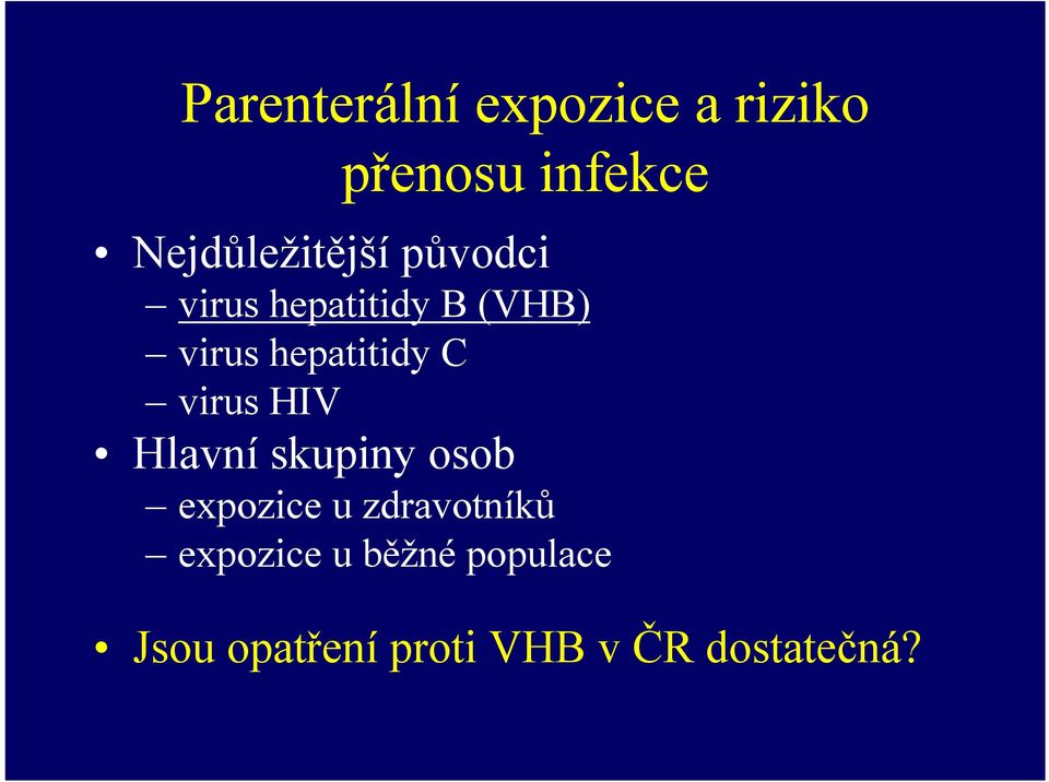 hepatitidy C virus HIV Hlavní skupiny osob expozice u