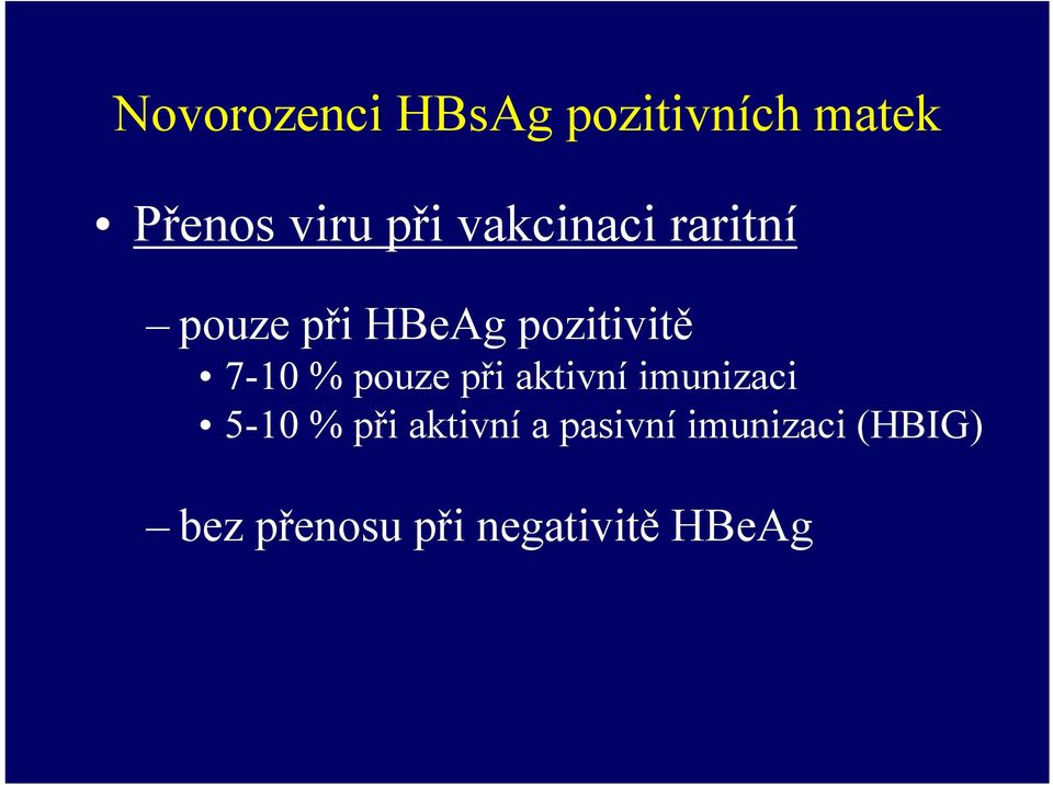 pouze při aktivní imunizaci 5-10 % při aktivní a