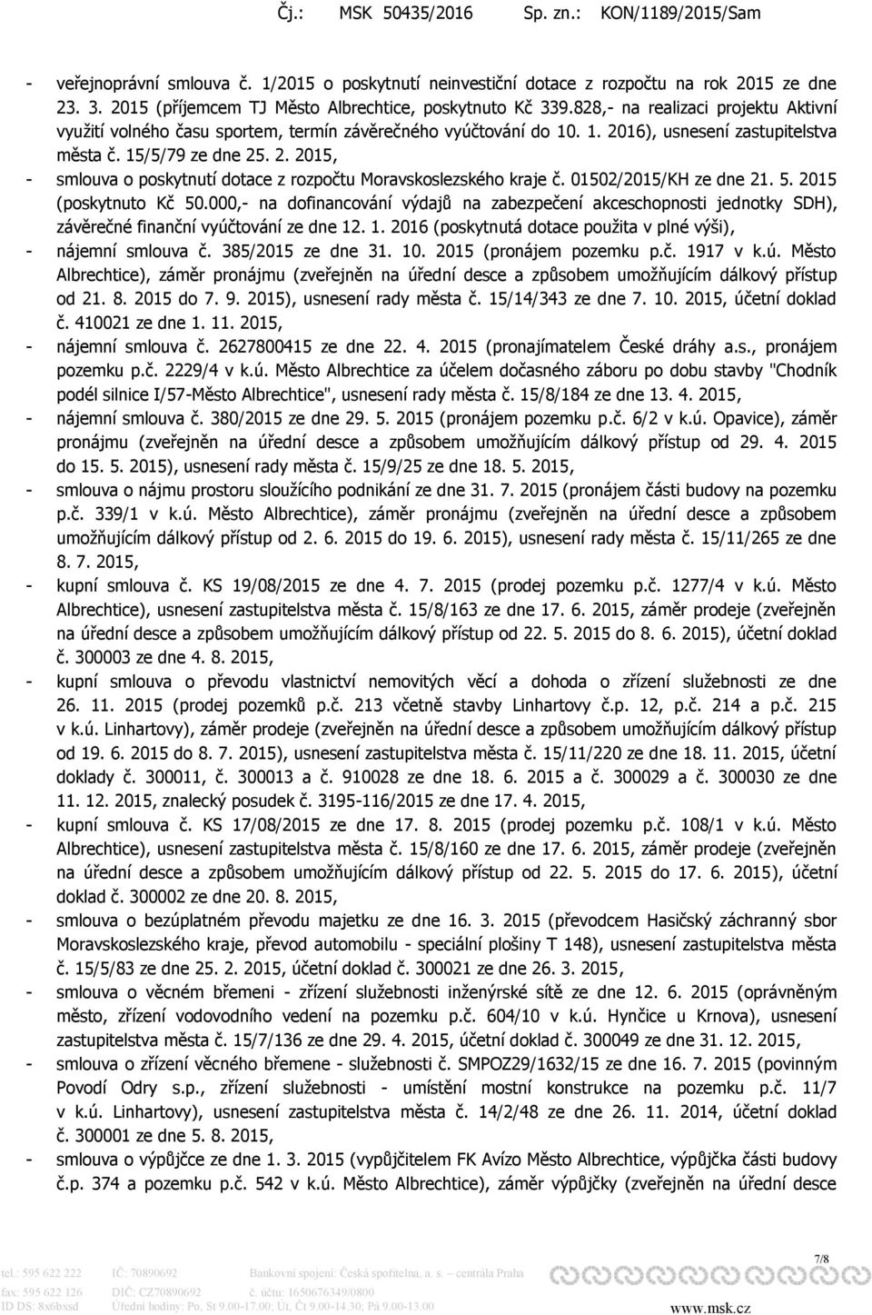 01502/2015/KH ze dne 21. 5. 2015 (poskytnuto Kč 50.000,- na dofinancování výdajů na zabezpečení akceschopnosti jednotky SDH), závěrečné finanční vyúčtování ze dne 12