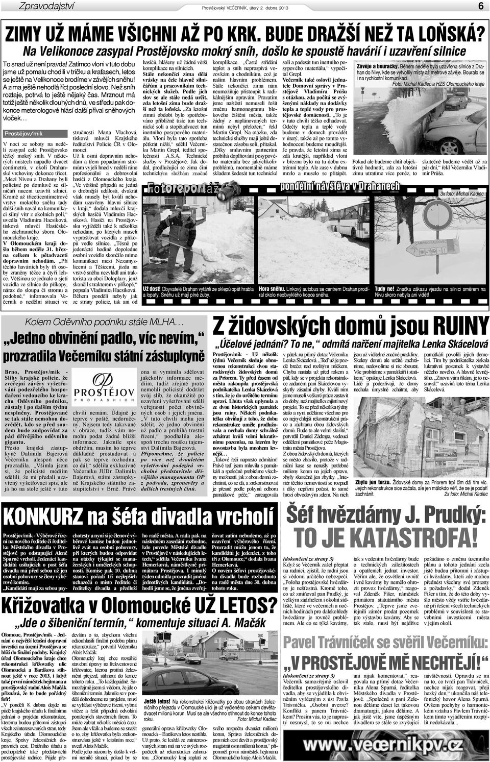 Zatímco vloni v tuto dobu jsme už pomalu chodili v tričku a kraťasech, letos se ještě na Velikonoce brodíme v závějích sněhu! A zima ještě nehodlá říct poslední slovo.