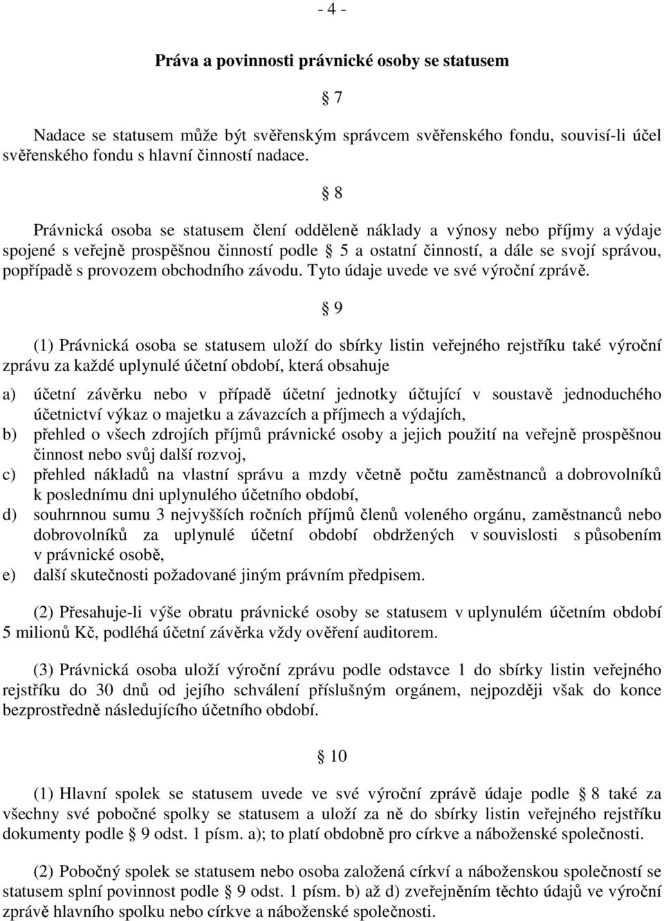 obchodního závodu. Tyto údaje uvede ve své výroční zprávě.