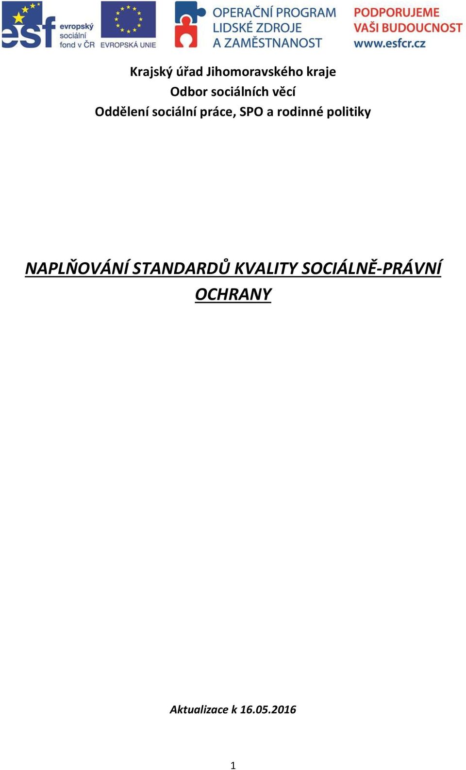 a rodinné politiky NAPLŇOVÁNÍ STANDARDŮ