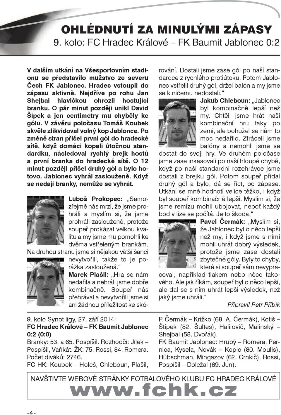 V závěru poločasu Tomáš Koubek skvěle zlikvidoval volný kop Jablonce.