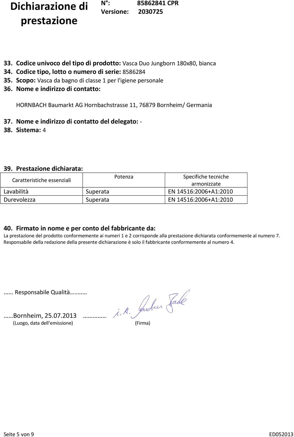 Nome e indirizzo di contatto del delegato: - 38. Sistema: 4 39.