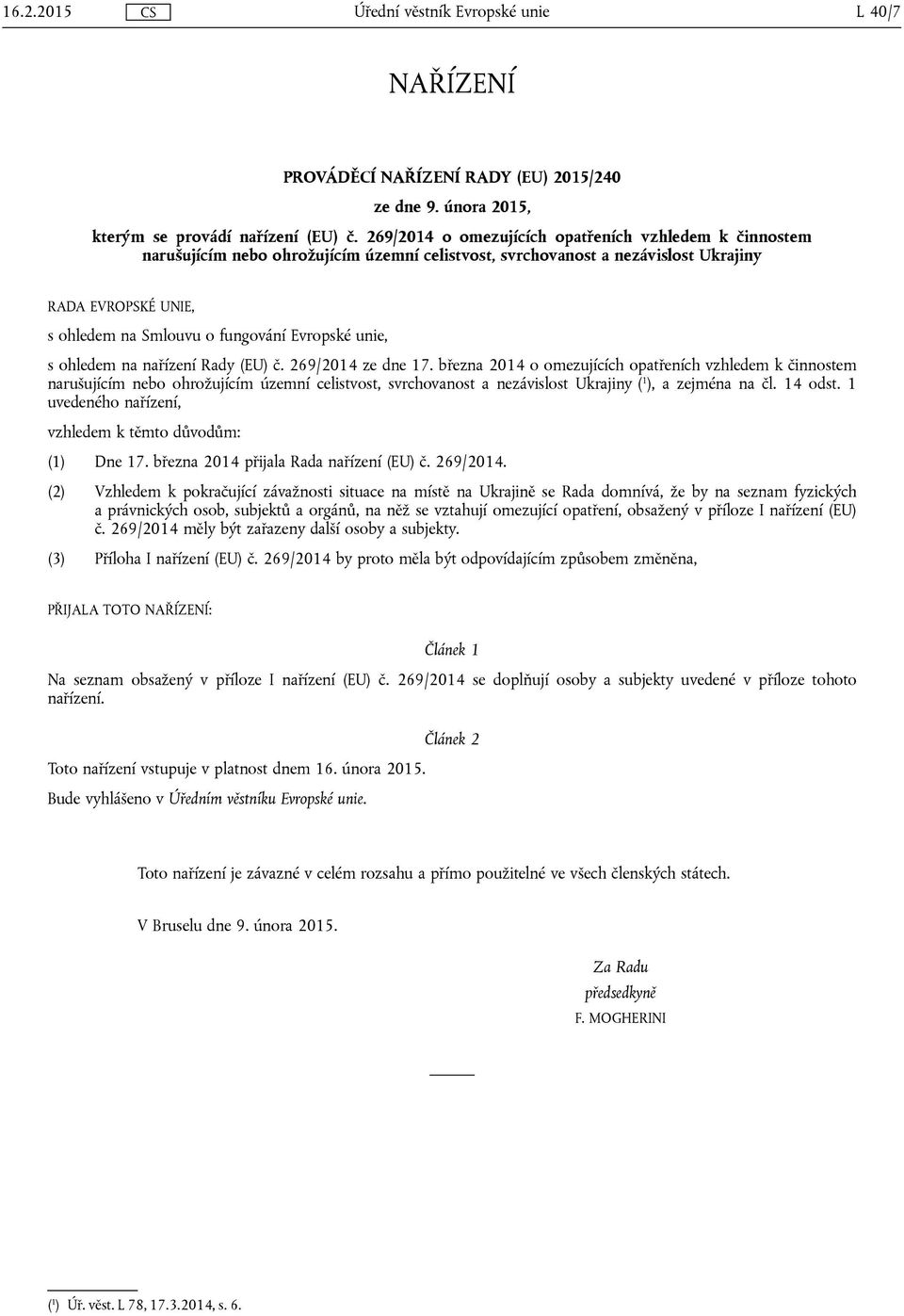 Evropské unie, s ohledem na nařízení Rady (EU) č. 269/2014 ze dne 17.