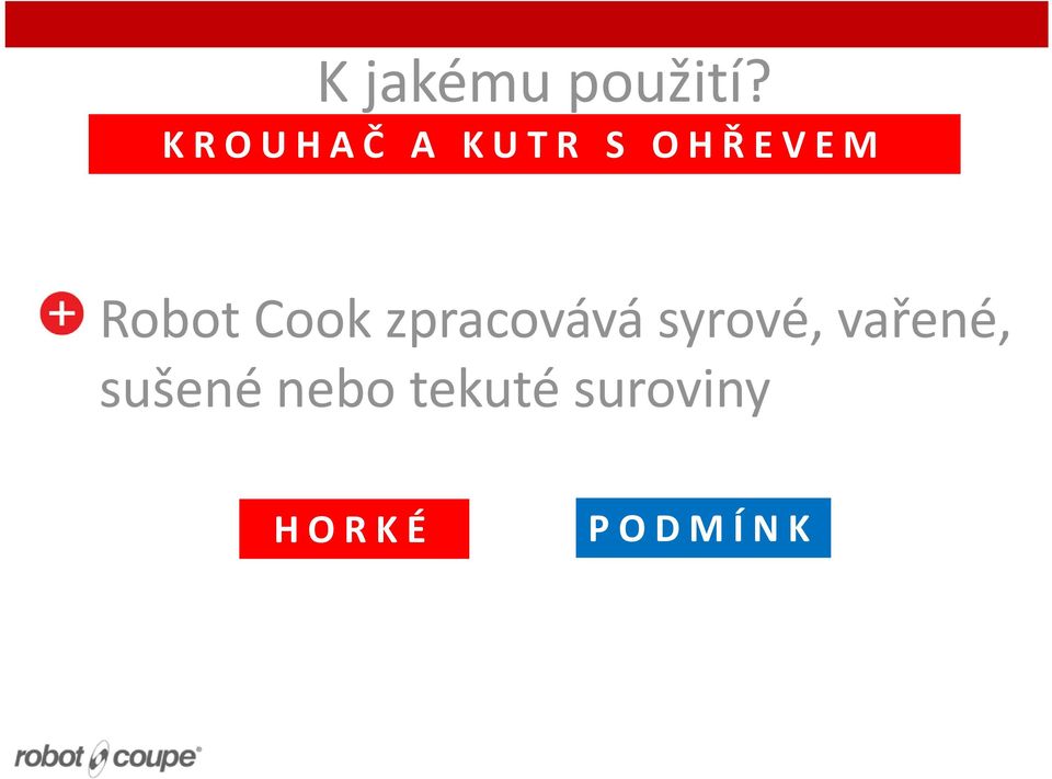 Cook zpracovává syrové, vařené,