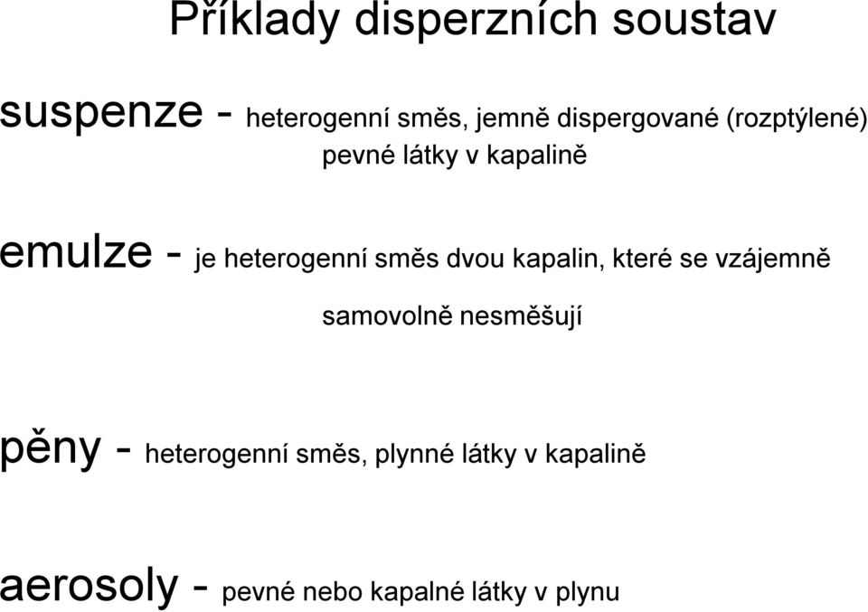 heterogenní směs dvou kapalin, které se vzájemně samovolně nesměšují