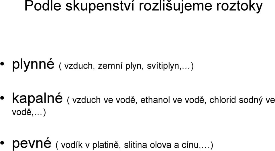 vzduch ve vodě, ethanol ve vodě, chlorid sodný