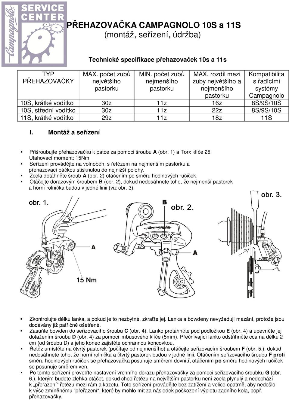 29z 11z 18z 11S I. Montáž a seřízení Přišroubujte přehazovačku k patce za pomoci šroubu A (obr. 1) a Torx klíče 25.