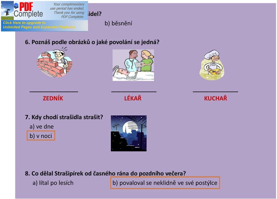 Kdy chodí strašidla strašit? a) ve dne b) v noci 8.