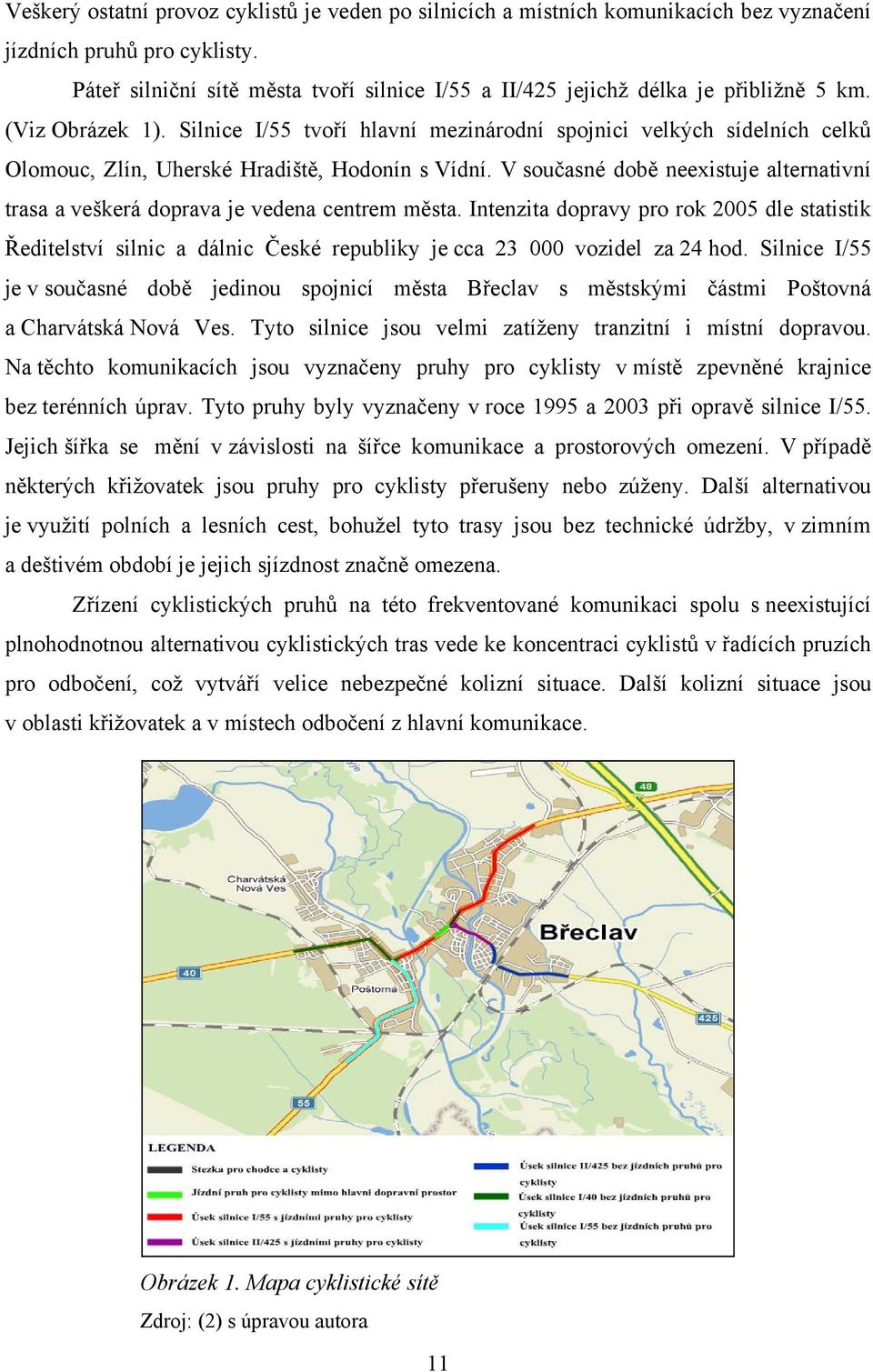 Silnice I/55 tvoří hlavní mezinárodní spojnici velkých sídelních celků Olomouc, Zlín, Uherské Hradiště, Hodonín s Vídní.