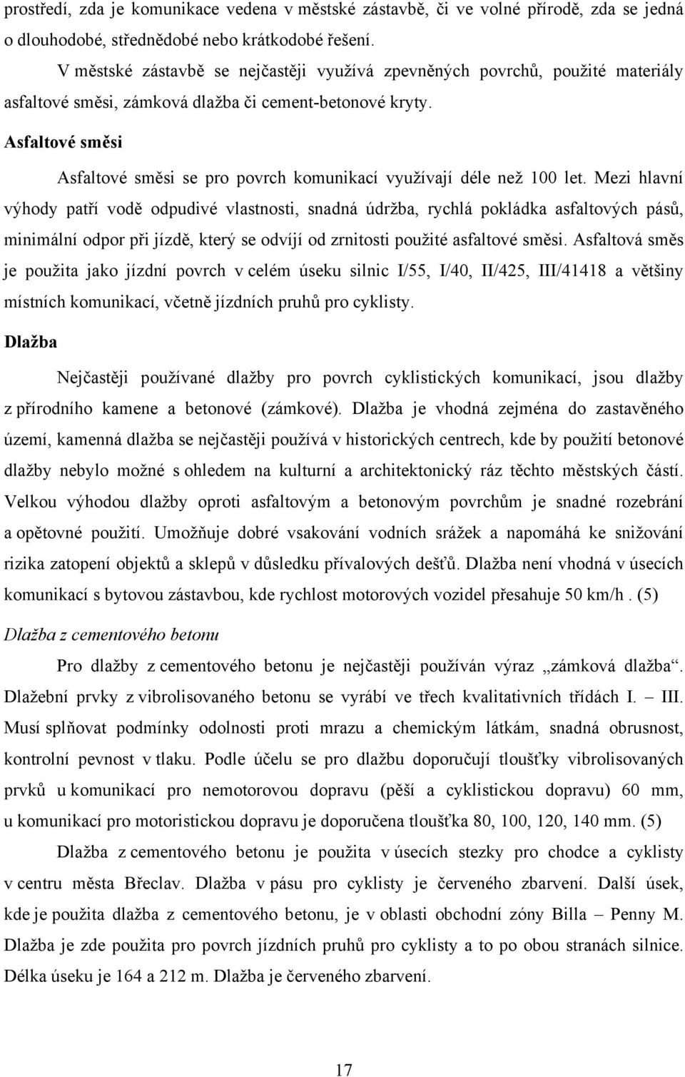 Asfaltové směsi Asfaltové směsi se pro povrch komunikací využívají déle než 100 let.