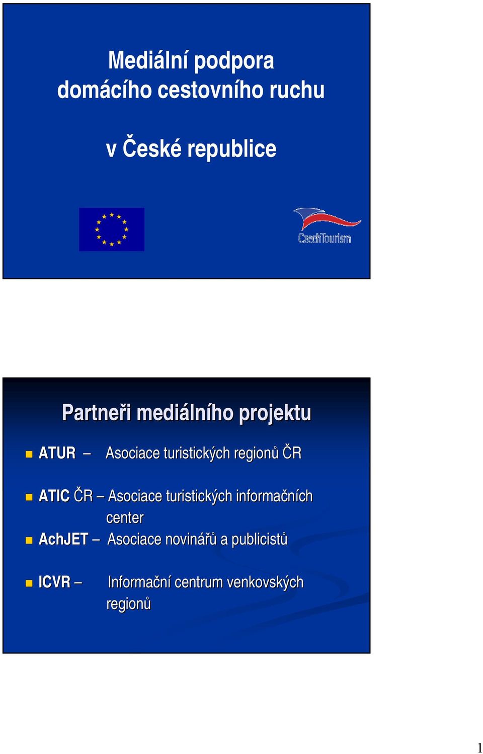regionů ČR ATIC ČR Asociace turistických informačních center