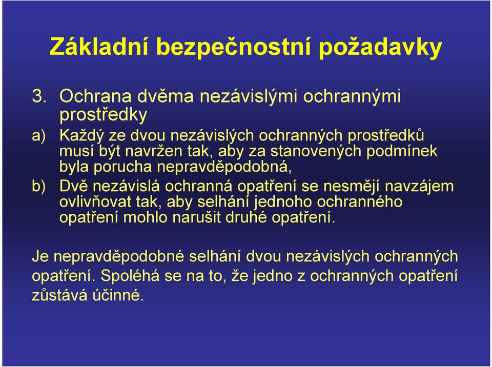 aby za stanovených podmínek byla porucha nepravděpodobná, b) Dvě nezávislá ochranná opatření se nesmějí navzájem