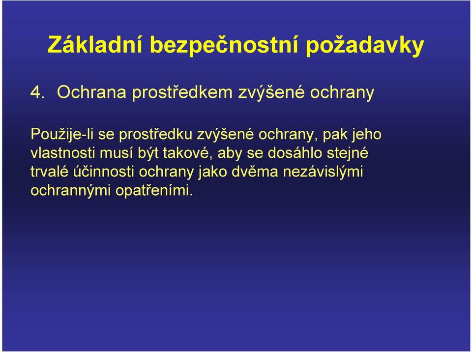 zvýšené ochrany, pak jeho vlastnosti musí být takové, aby se