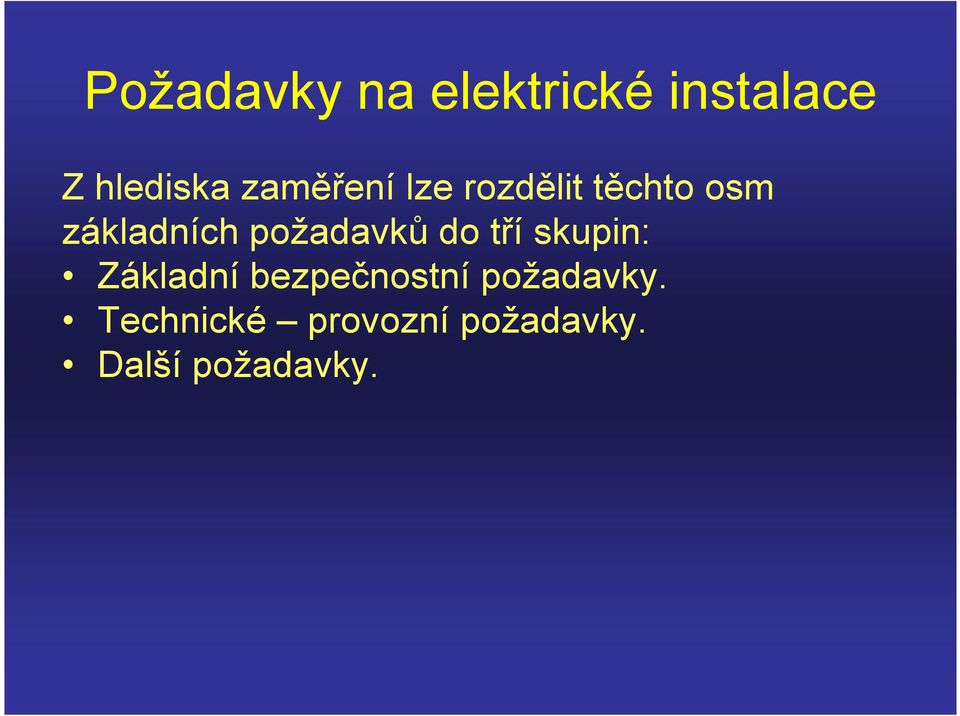 požadavků do tří skupin: Základní bezpečnostní