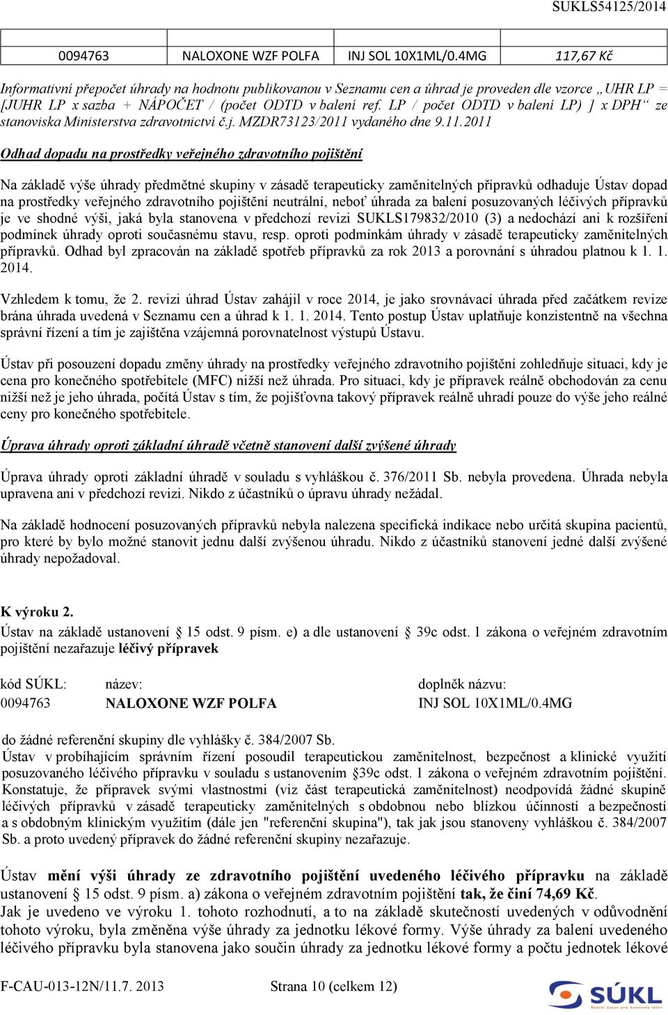 LP / počet ODTD v balení LP) ] x DPH ze stanoviska Ministerstva zdravotnictví č.j. MZDR73123/2011 