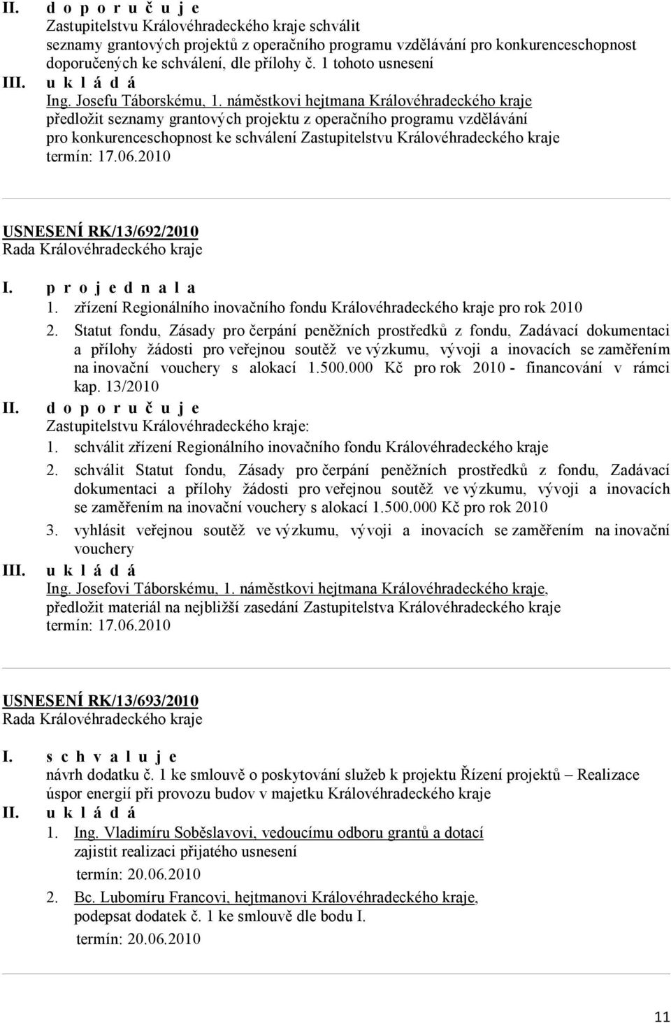 1 tohoto usnesení Ing. Josefu Táborskému, 1.