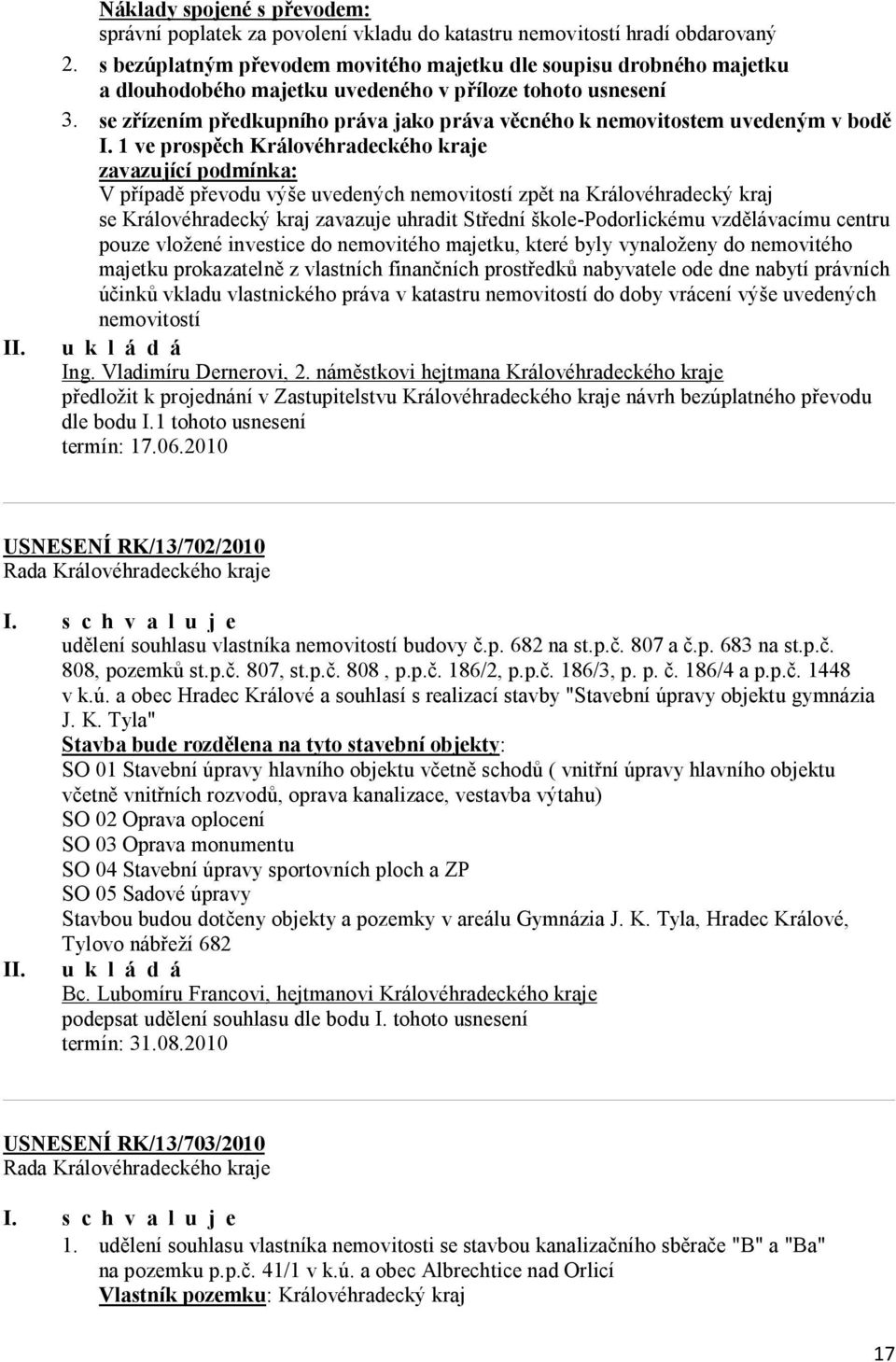 se zřízením předkupního práva jako práva věcného k nemovitostem uvedeným v bodě I.