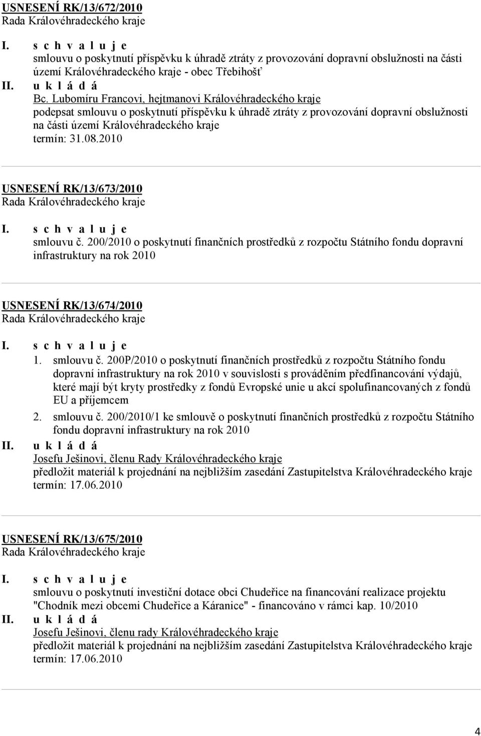 2010 USNESENÍ RK/13/673/2010 smlouvu č.