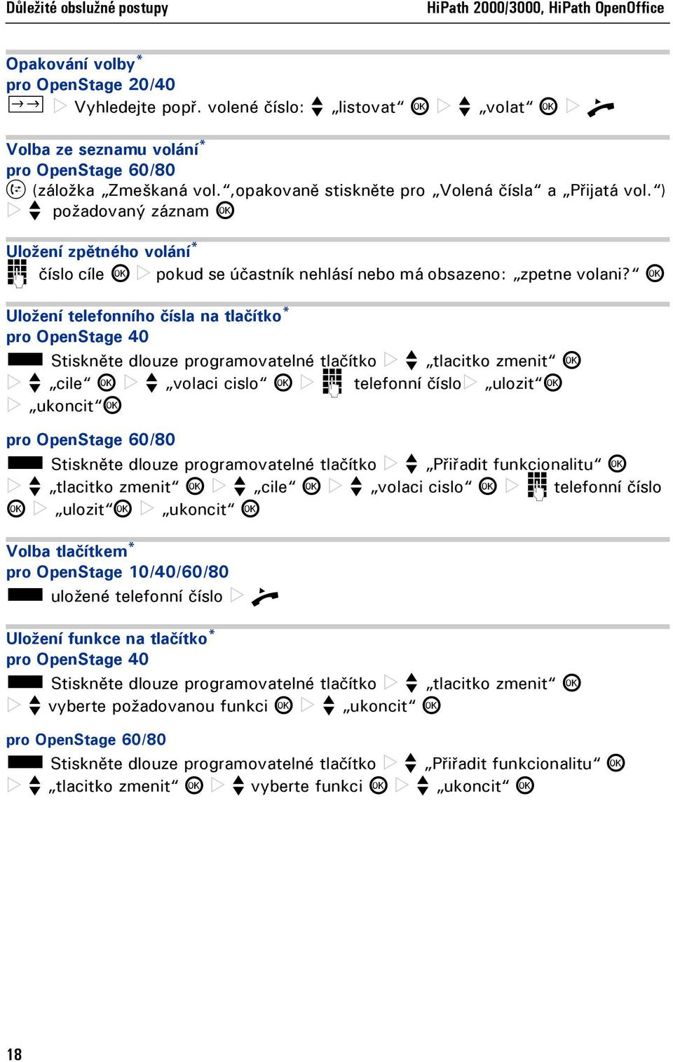 ) f požadovaný záznam i Uložení zpětného volání * j číslo cíle i pokud se účastník nehlásí nebo má obsazeno: zpetne volani?