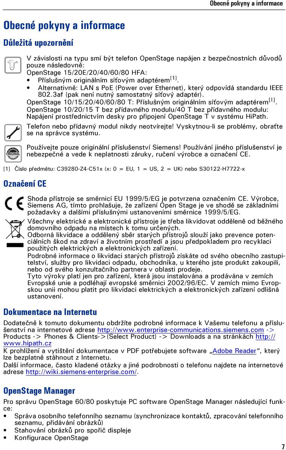 OpenStage 10/15/20/40/60/80 T: Příslušným originálním síťovým adaptérem [1].